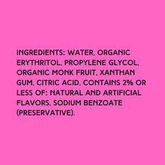 The ingredients in Hypothermias Sugar Free Dye-FREE Cherry Slush Syrup with zero net carbs – water, organic erythritol, propylene glycol, organic monk fruit, xanthan gum, citric acid, natural and artificial flavors, sodium benzoate