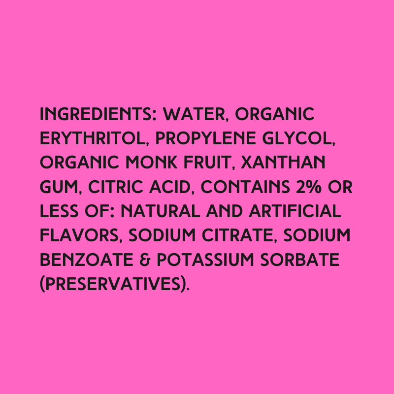 The ingredients in Hypothermias Tiger’s Blood Sugar Free Dye-FREE Slush Syrup with zero net carbs – water, organic erythritol, propylene glycol, organic monk fruit, xanthan gum, citric acid, natural and artificial flavors, sodium citrate, sodium benzoate, potassium sorbate