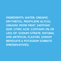 Ingredients for Hypothermias Blueberry SUGAR FREE | Dye-FREE Shaved Ice & Snow Cone Syrup on a vibrant sky blue background. Water, organic erythritol, propylene glycol, organic monk fruit, xanthan gum, citric acid, contains 2% or less of: sodium citrate, natural and artificial flavors, sodium benzoate & potassium sorbate (preservatives).